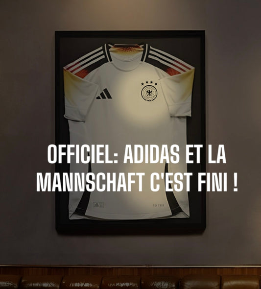 ADIDAS ET LA MANNSCHAFT C'EST FINI