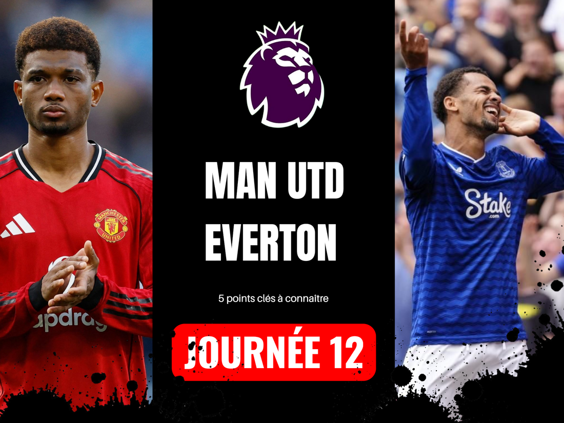 ANALYSE MANCHESTER UNITED X EVERTON, 5 POINTS CLÉ A SAVOIR.
