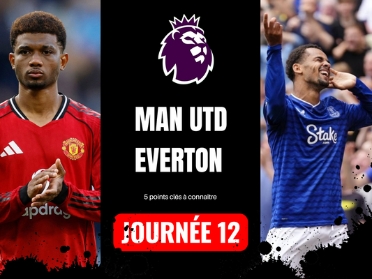 ANALYSE MANCHESTER UNITED X EVERTON, 5 POINTS CLÉ A SAVOIR.