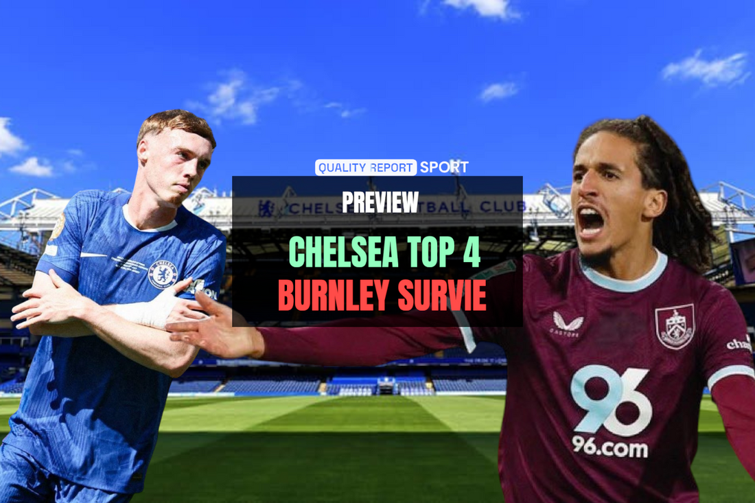 Preview Chelsea vs Burnley : course au top 4 pour Chelsea, lutte pour le maintien pour Burnley en Premier League