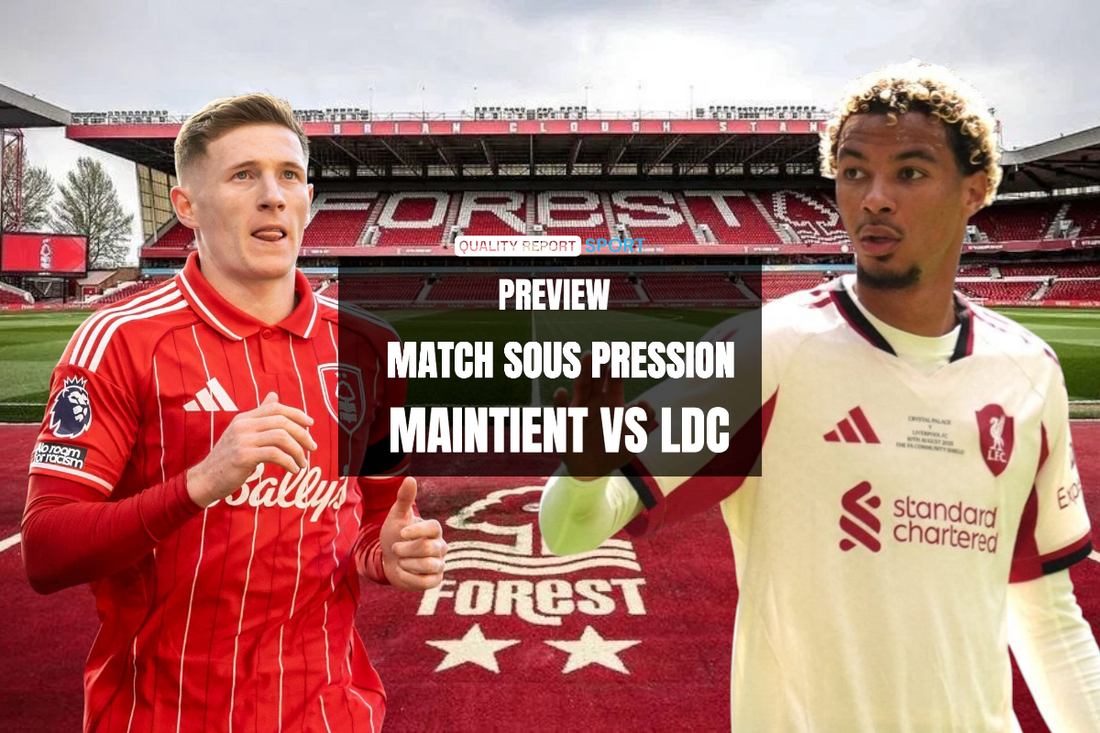 Preview Nottingham Forest vs Liverpool : match sous pression entre maintien et course à la Ligue des Champions