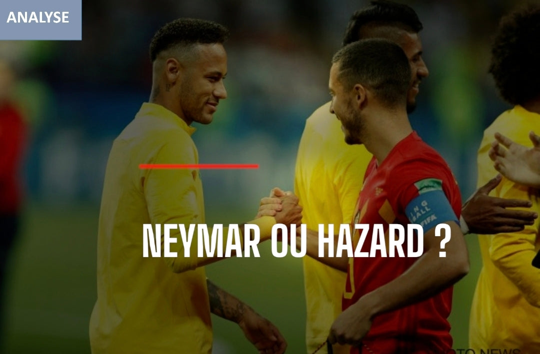 Neymar  ou Hazard ?